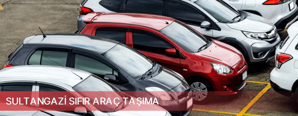 Sultangazi İlçemi Sıfır Araç Taşıma